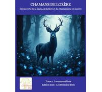 Chamans de Lozère: Découverte de la faune, de la flore et du chamanisme en Lozère
