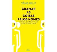 Chamar as coisas pelos nomes: Como e quando falar sobre sexualidade (Arena)