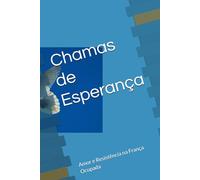 Chamas de Esperança: Amor e Resistência na França Ocupada