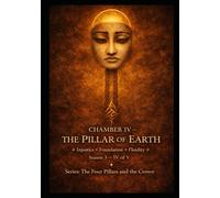 CHAMBER IV - THE PILLAR OF EARTH: Injustice - The Foundation - Sovereignty Season 3 - IV of V (Series 0.1 - Preparation / Synthesis. The 4 Pillars and the Crown)