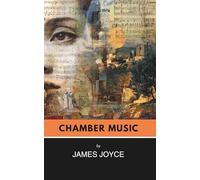 Chamber Music: Poetry by James Joyce (Annotated)