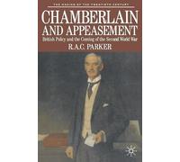Chamberlain and Appeasement: British Policy and the Coming of the Second World War (The Making of the Twentieth Century)