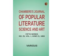 Chambers's Journal of Popular Literature Science and Art Fifth Series No. 25 Vol. I June 21 1884