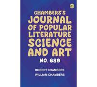 Chambers's Journal of Popular Literature Science and Art No. 689