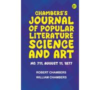 Chambers's Journal of Popular Literature Science and Art No. 711 August 11 1877