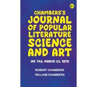 Chambers's Journal of Popular Literature Science and Art No. 743 March 23 1878