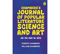 Chambers's Journal of Popular Literature Science and Art No. 751 May 18 1878