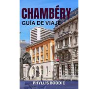 CHAMBÉRY GUÍA DE VIAJE: Consejos de expertos, atracciones principales, joyas ocultas, gastronomía de Saboya, excursiones de un día e itinerarios perfectos