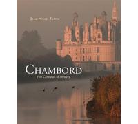 Chambord: Five Centuries of Mystery