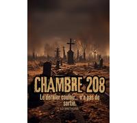 CHAMBRE 208: « Ici, personne ne vous entendra crier. Car ici, la peur étouffe tout. Même votre dernier souffle. »