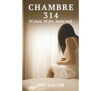 Chambre 314 - Ni pute, ni fée, juste moi (Les voix de Léa Calum)