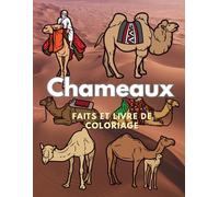 Chameaux : faits et livre de coloriage: Cahier d'activités pour les enfants de 2 à 16 ans (Faits sur les animaux et coloration)
