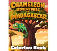 Chameleon Adventures in Madagascar: A Fun and Relaxing Coloring Book Featuring Chameleons in Amazing Madagascar Landscapes