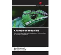Chameleon medicine: Literature review and viability assessment of chameleons in zoological institutions