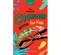 Chameleons The Ultimate Chameleon Book for Kids: 100+ Amazing Chameleon Facts, Photos, Quiz + More (38) (Animal Books for Kids)