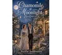 Chamomile at Moonlight: 4 (The Garden Whispers Romance)
