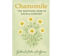Chamomile: The Soothing Herb of Calm & Comfort