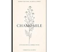 Chamomile: Volume 6 - Foundations Edition (Herbs for Home, Hearth, & Spirit)