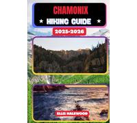 Chamonix Hiking Guide 2025-2026 (TrailWise: The 2025 Hiking Series)