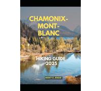 CHAMONIX-MONT-BLANC HIKING GUIDE 2025 (My 2025 Travel Chapters)