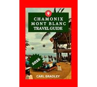 CHAMONIX MONT BLANC TRAVEL GUIDE 2026