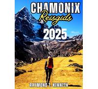 Chamonix Reisgids 2025: Een compleet handboek voor ontdekkingsreizigers naar schilderachtige paden, gezellige berghutten en activiteiten het hele jaar door