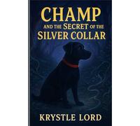 Champ and the secret of the silver collar: A spooky adventure (Champ's adventures)