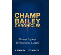 Champ Bailey Chronicles: Mastery. Mystery. The Making of a Legend