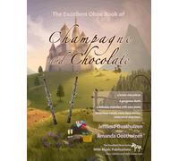 Champagne and Chocolate: Enchanting Music for Oboe: a collection of solos, duets, and pieces with easy piano accompaniment (Oboe Music for Intermediate Players)