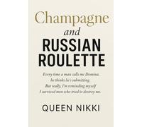 Champagne and Russian Roulette