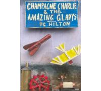 Champagne Charlie and the Amazing Gladys: Book 1