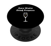 Champagne Funny Drink Prosecco Save Water Drink Prosecco PopSockets PopGrip Adhesivo