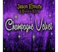 Champagne Velvet by Jason Elmore & Hoodoo Witch (2016-02-01)