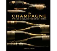 Champagne Wine of Kings and the King of Wines