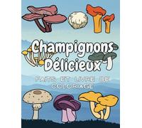 Champignons délicieux : faits et livre de coloriage: pour les enfants de 4 à 12 ans