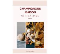 Champignons Maison: Petit manuel du cultivateur urbain