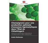 Champignons pour une production optimale d'enzymes ligninolytiques dans l'État du Chhattisgarh: Isolement et caractérisation moléculaire de champignons dans la région de Bhilai Durg