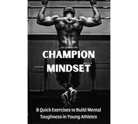 Champion Mindset: 8 Quick Exercises to Build Mental Toughness in Young Athletes