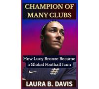 Champion of Many Clubs: How Lucy Bronze Became a Global Football Icon