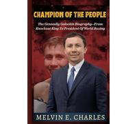 CHAMPION OF THE PEOPLE: The Gennadiy Golovkin Biography-From Knockout King To President Of World Boxing