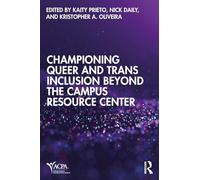 Championing Queer and Trans Inclusion Beyond the Campus Resource Center (An ACPA Co-Publication)