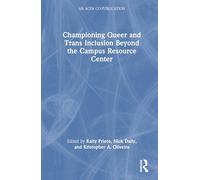 Championing Queer and Trans Inclusion Beyond the Campus Resource Center (An ACPA Co-Publication)