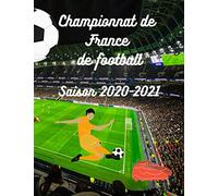 Championnat de France de Football: Saison 2020-2021, carnet à remplir pour noter les temps forts des matchs de Ligue 1 (Mes carnets sportifs)