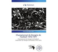Championnat de Hongrie de Football 1976-1977: Championnat de Hongrie de football, Fédération de Hongrie de football, FIFA, UEFA