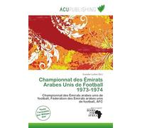 Championnat des Émirats Arabes Unis de Football 1973-1974: Championnat des Émirats arabes unis de football, Fédération des Émirats arabes unis de football, AFC