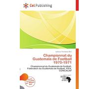 Championnat du Guatemala de Football 1970-1971: Championnat du Guatemala de football, Fédération du Guatemala de football, FIFA, CONCACAF