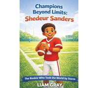 Champions Beyond Limits: Shedeur Sanders: The Rookie Who Took the World by Storm