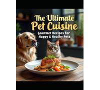 Champion's Cuisine: The Ultimate Gourmet Guide for Feline & Canine Champions