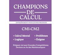 Champions De Calcul: Entraînement Pour Jeunes Prodiges 100 Défis Progressifs CM1 CM2