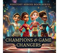 Champions & Game Changers: Women Who Broke Records (Famous Women Book for Kids): 3 (HerStory Heroes Book series)